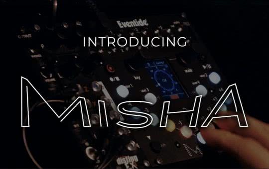 Misha - nowy moduł od firmy Eventide 