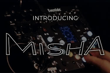 Misha - nowy moduł od firmy Eventide