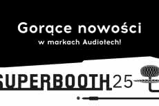 Nowości marek Audiotech na targach Superbooth 2025