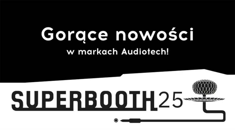 Nowości marek Audiotech na targach Superbooth 2025