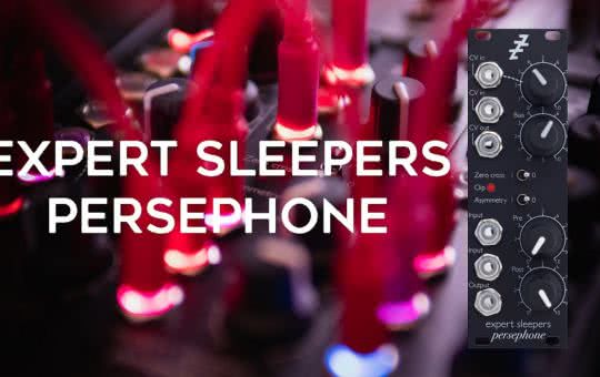 Persephone - nowy, analogowy moduł od Expert Sleepers 