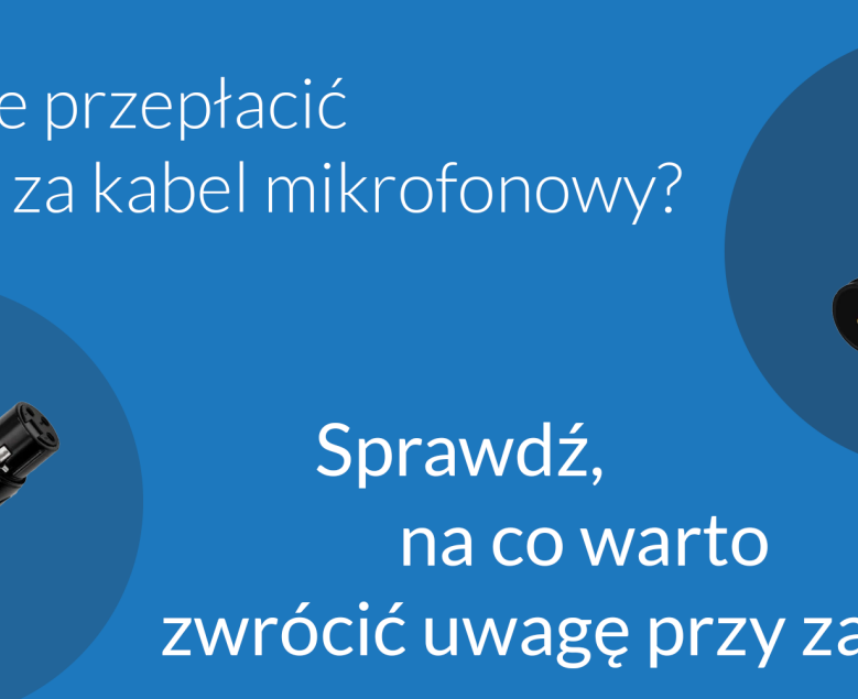 Jak wybrać odpowiedni kabel XLR? - charakterystyka i zastosowanie kabli XLR