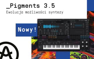 Arturia Pigments 3.5 – aktualizacja do wirtualnego syntezatora 